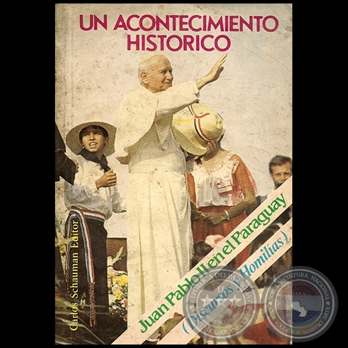 UN ACONTECIMIENTO HISTRICO - JUAN PABLO II EN EL PARAGUAY - Ao 1988